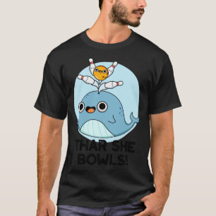 Thar She Bowls Niedlich Whale Bowling Pun 1 T-Shirt