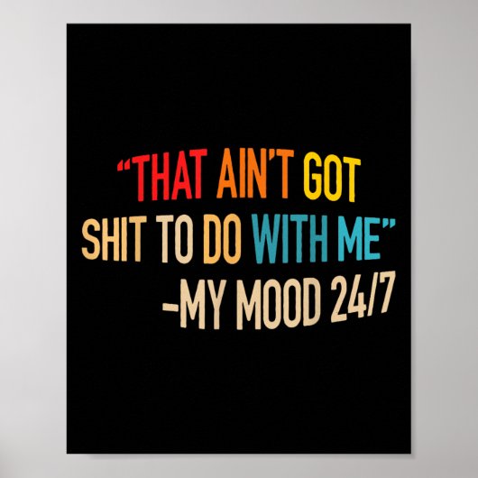 That Ain't Got Nothing To Do With Me Quote  Poster (Vorne)