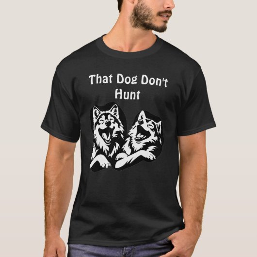 That Dog Don’t Hunt" – Laughing Wolves Graphic T-Shirt (Vorderseite)