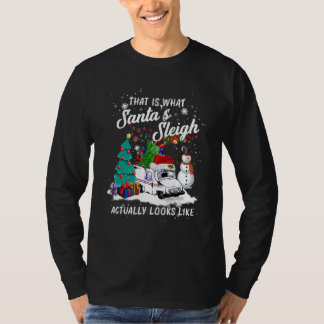 That Is What Santa s Sleigh Actually Looks Like Ch T-Shirt