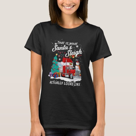 That Is What Santa s Sleigh Actually Looks Like T-Shirt (Vorderseite)