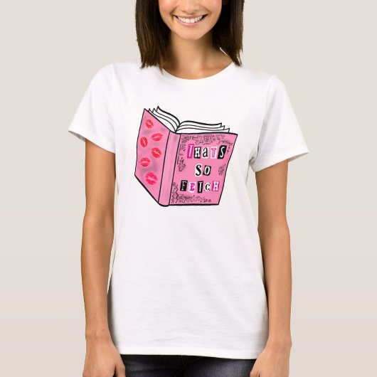 That’s So Fetch Pink Burn Book Style T-Shirt (Vorderseite)