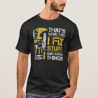 That s What I Do I Fix Stuff And I Know Things  Vi T-Shirt