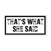“That’s What She Said” Funny Office Permastempel (Design)