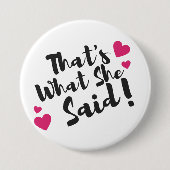“That’s What She Said” Funny– Sarcastic Humor  Button (Vorderseite)