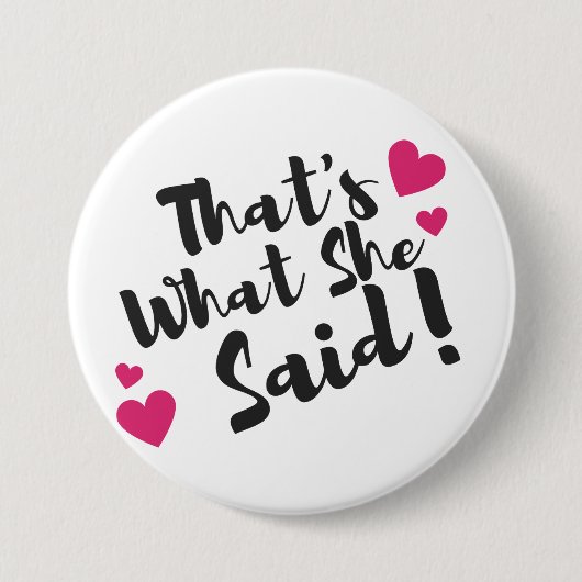 “That’s What She Said” Funny– Sarcastic Humor  Button (Vorderseite)