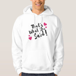 “That’s What She Said” Funny– Sarcastic Humor Hoodie
