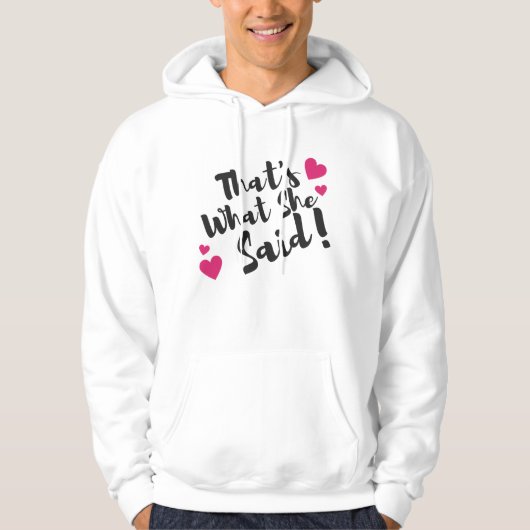 “That’s What She Said” Funny– Sarcastic Humor  Hoodie (Vorderseite)