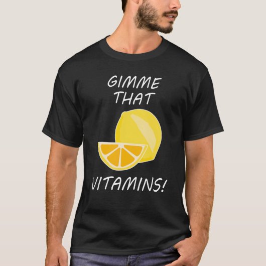 That Vitamins Ironic Quote Lemonade Citrus T-Shirt (Vorderseite)