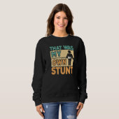 That Was My Own Stunt Broken Arm Surgery Get Well  Sweatshirt (Vorne ganz)
