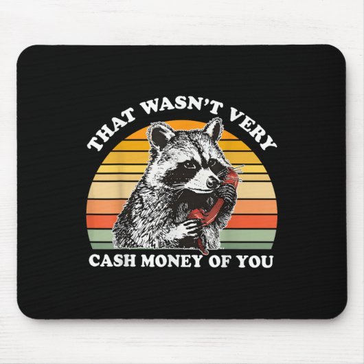 That Wasn't Very Cash Money Of You Funny Quote Rac Mousepad (Vorne)