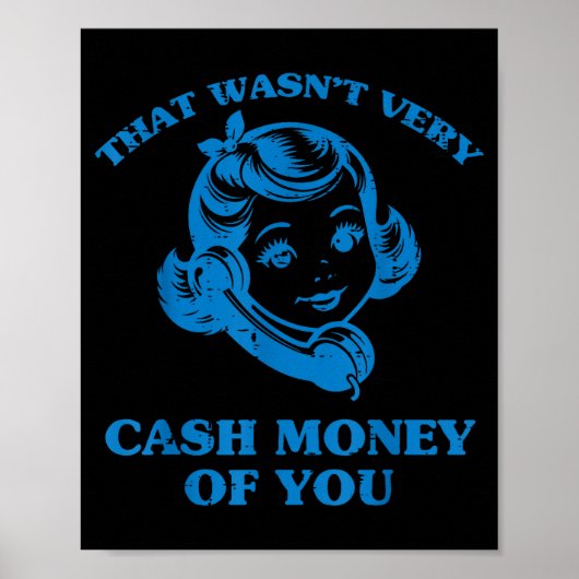 That Wasnt Very Cash Money Of You Funny Saying Men Poster (Vorne)