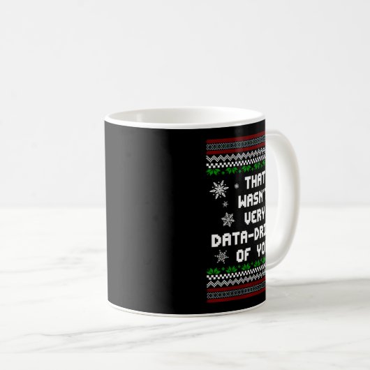 That Wasn't Very Data Driven Of You Christmas Xmas Kaffeetasse (VorderseiteRechts)