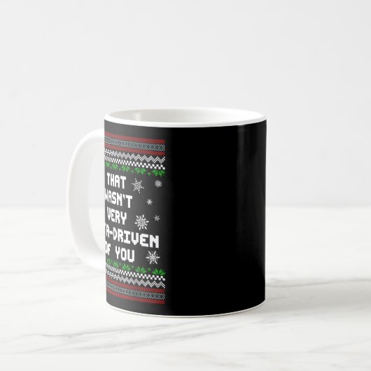 That Wasn't Very Data Driven Of You Christmas Xmas Kaffeetasse (Vorderseite Links)