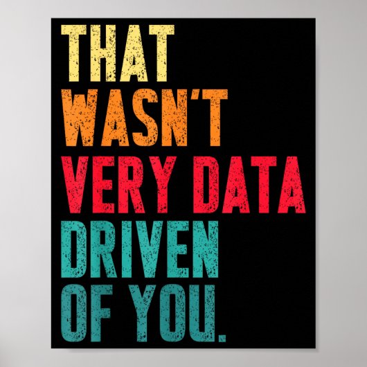 That Wasn't Very Data Driven Of You Funny Data Yst Poster (Vorne)