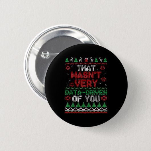 That Wasn't Very Data Driven Of You Ugly Christmas Button (Vorne & Hinten)