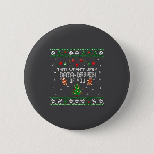 That Wasn't Very Data Driven Of You Ugly Christmas Button (Vorderseite)