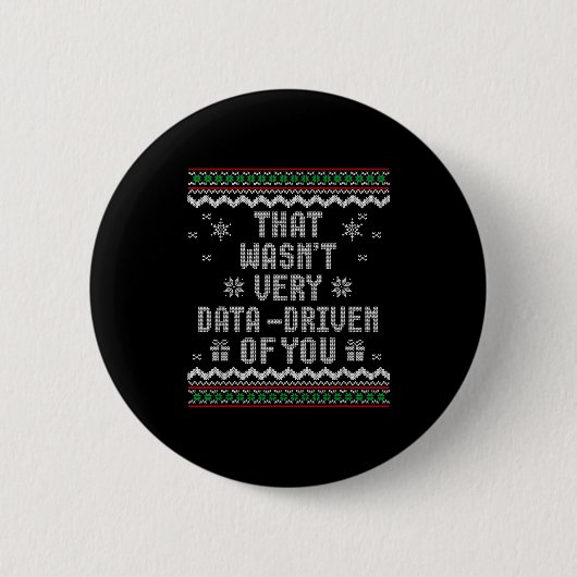 That Wasn't Very Data Driven Of You Ugly Christmas Button (Vorderseite)