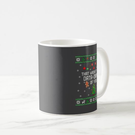 That Wasn't Very Data Driven Of You Ugly Christmas Kaffeetasse (VorderseiteRechts)