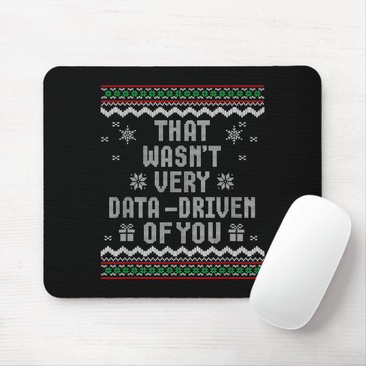 That Wasn't Very Data Driven Of You Ugly Christmas Mousepad (Mit Mouse)