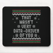 That Wasn't Very Data Driven Of You Ugly Christmas Mousepad (Vorne)