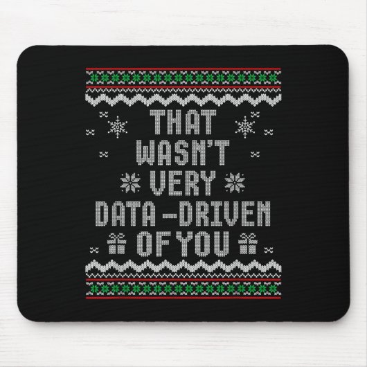 That Wasn't Very Data Driven Of You Ugly Christmas Mousepad (Vorne)
