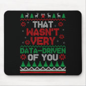 That Wasn't Very Data Driven Of You Ugly Christmas Mousepad (Vorne)