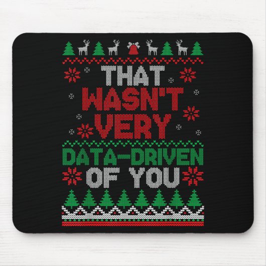 That Wasn't Very Data Driven Of You Ugly Christmas Mousepad (Vorne)