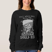 That Which does not Kill Me Should Run I Valhalla  Sweatshirt (Vorderseite)