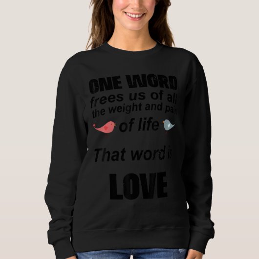 That Word Is Love, Romantic Quote For Valentine's  Sweatshirt (Vorderseite)