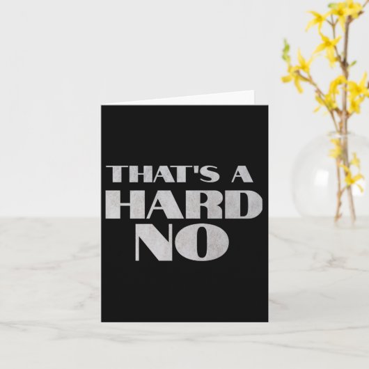 That's A Hard No Premium  Karte (Gelbe Blume)