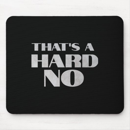 That's A Hard No Premium Mousepad (Vorne)