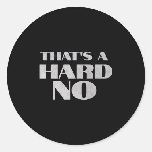 That's A Hard No Premium  Runder Aufkleber (Vorderseite)