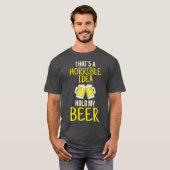 Thats A Horrible Idea Hold My Beer T-Shirt (Vorne ganz)