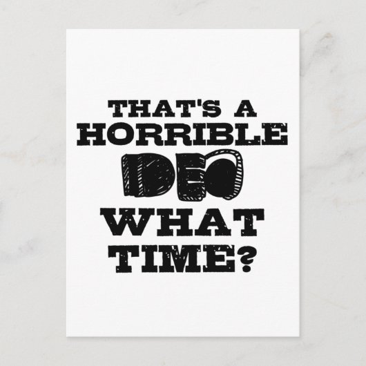 thats a horrible idea what time postkarte (Vorderseite)