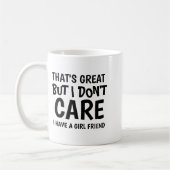 Thats Great But I Dont Care I Have Girlfriend  Kaffeetasse (Links)