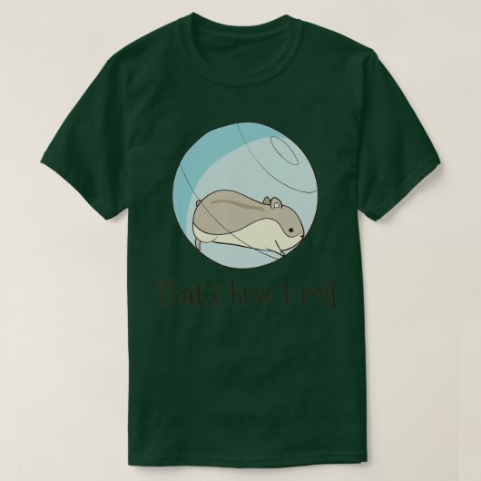That's How I Roll - Funny Cute Hamster T-Shirt (Design vorne)