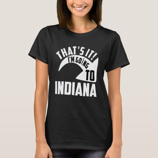 Thats it I'm goint to Indiana T-Shirt (Vorderseite)