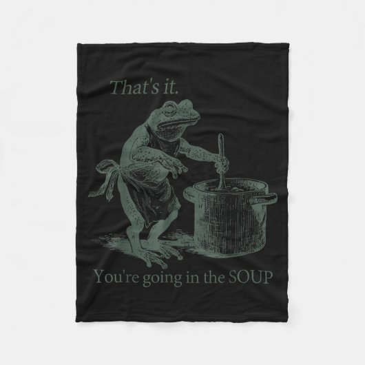 That's It You're Going In The Soup Funny Frog Meme Fleecedecke (Vorderseite)