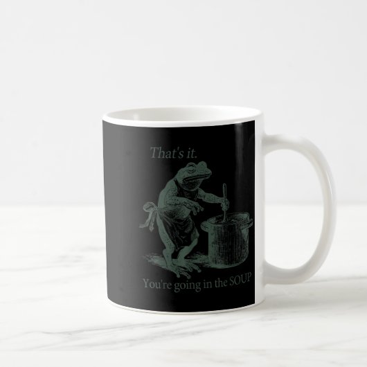 That's It You're Going In The Soup Funny Frog Meme Kaffeetasse (Rechts)