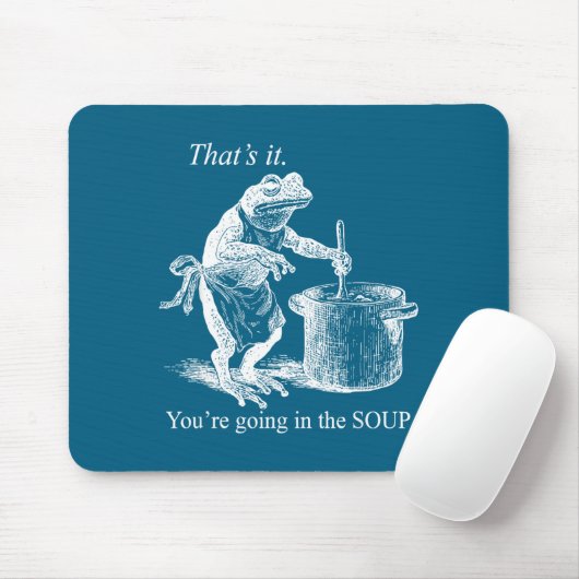 That's It You're Going In The Soup Funny Frog Witc Mousepad (Mit Mouse)