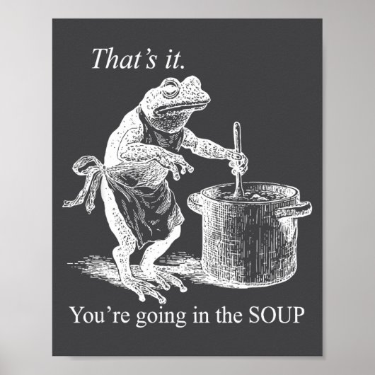 That's It You're Going In The Soup Funny Frog Witc Poster (Vorne)