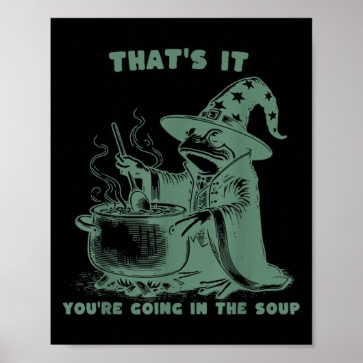 That's It, You're Going In The Soup, Funny Wizard Poster (Vorne)