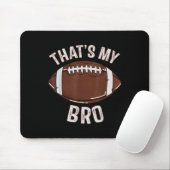 That's My Brother Football Sister Family Game Day  Mousepad (Mit Mouse)