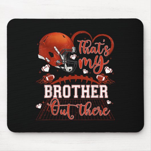 That's My Brother Out There Funny Football Sister Mousepad (Vorne)