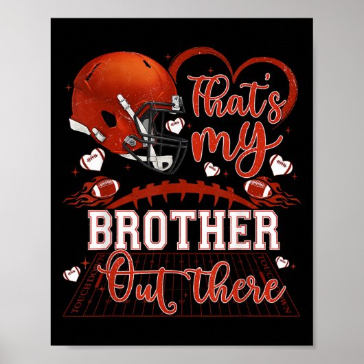 That's My Brother Out There Funny Football Sister  Poster (Vorne)