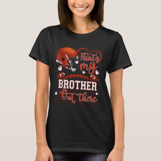 That's My Brother Out There Funny Football Sister  T-Shirt (Vorderseite)