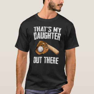 That's My Daughter Out There Baseball Mom Dad Soft T-Shirt