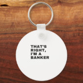 THAT'S RIGHT I AM A BANKER SCHLÜSSELANHÄNGER (Vorderseite)