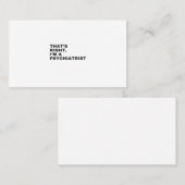 THAT'S RIGHT, I AM A PSYCHIATRIST VISITENKARTE (Vorne/Hinten)